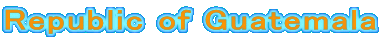 Republic of Guatemala